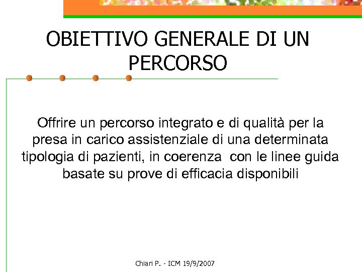 OBIETTIVO GENERALE DI UN PERCORSO Offrire un percorso integrato e di qualità per la
