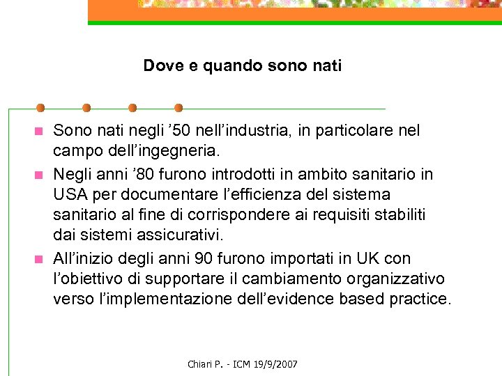 Dove e quando sono nati n n n Sono nati negli ’ 50 nell’industria,