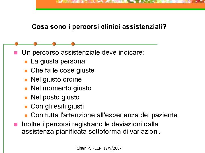 Cosa sono i percorsi clinici assistenziali? n n Un percorso assistenziale deve indicare: n