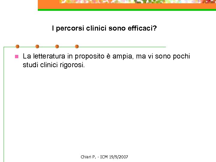 I percorsi clinici sono efficaci? n La letteratura in proposito è ampia, ma vi