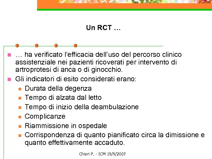 Un RCT … n n … ha verificato l’efficacia dell’uso del percorso clinico assistenziale