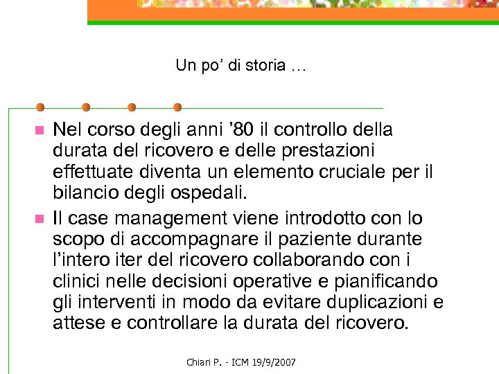 Un po’ di storia … n n Nel corso degli anni ’ 80 il