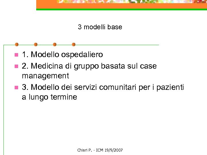 3 modelli base n n n 1. Modello ospedaliero 2. Medicina di gruppo basata