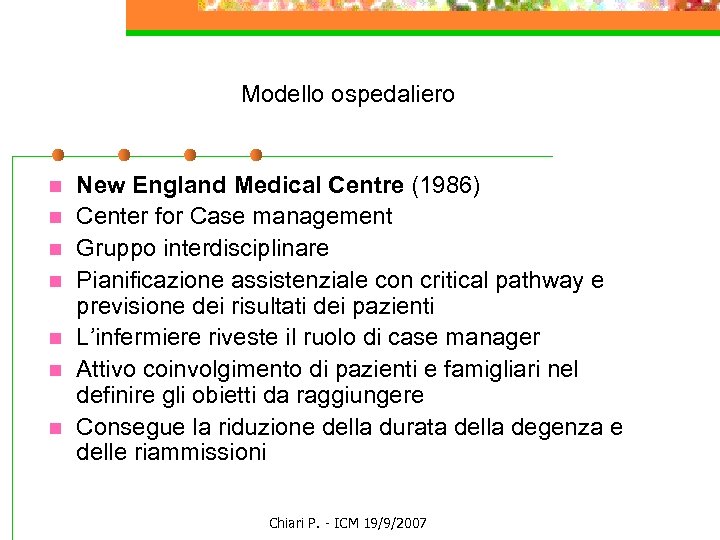 Modello ospedaliero n n n n New England Medical Centre (1986) Center for Case