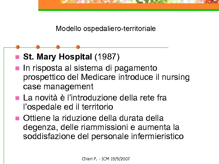 Modello ospedaliero-territoriale n n St. Mary Hospital (1987) In risposta al sistema di pagamento