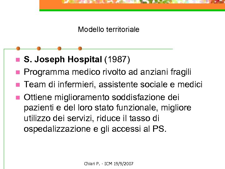 Modello territoriale n n S. Joseph Hospital (1987) Programma medico rivolto ad anziani fragili
