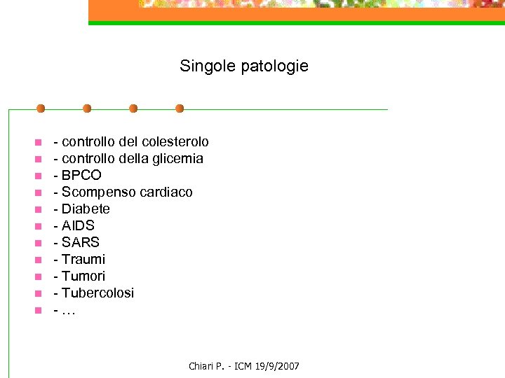 Singole patologie n n n - controllo del colesterolo - controllo della glicemia -