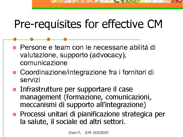 Pre-requisites for effective CM n n Persone e team con le necessarie abilità di