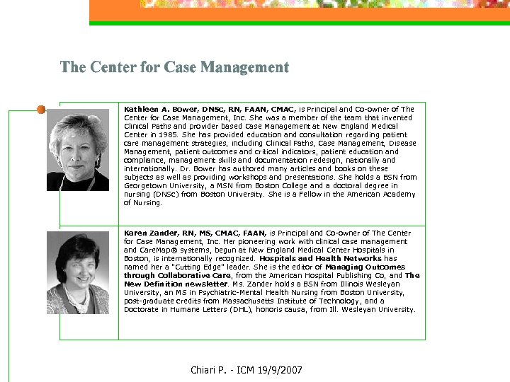  Kathleen A. Bower, DNSc, RN, FAAN, CMAC, is Principal and Co-owner of The