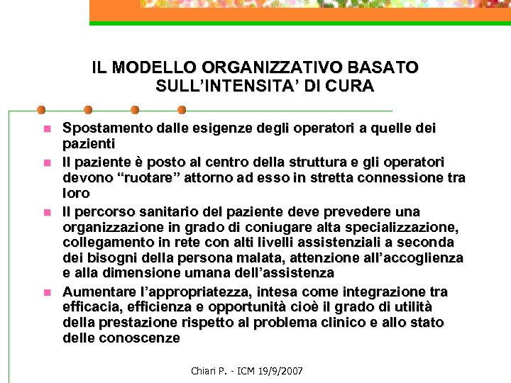 IL MODELLO ORGANIZZATIVO BASATO SULL’INTENSITA’ DI CURA n n Spostamento dalle esigenze degli operatori