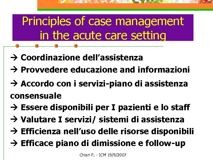 Principles of case management in the acute care setting Coordinazione dell’assistenza Provvedere educazione and