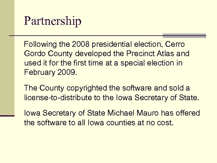 Partnership Following the 2008 presidential election, Cerro Gordo County developed the Precinct Atlas and