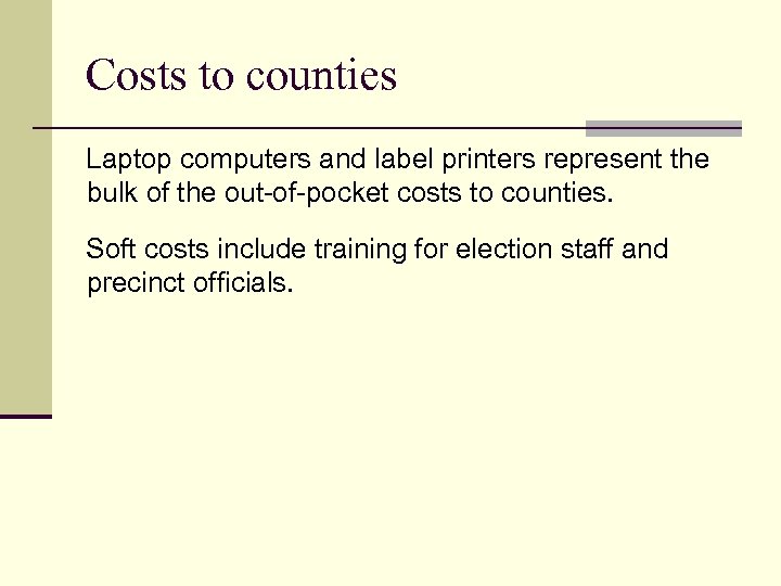 Costs to counties Laptop computers and label printers represent the bulk of the out-of-pocket