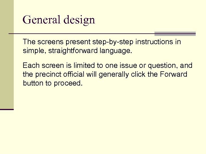 General design The screens present step-by-step instructions in simple, straightforward language. Each screen is