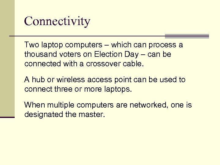 Connectivity Two laptop computers – which can process a thousand voters on Election Day