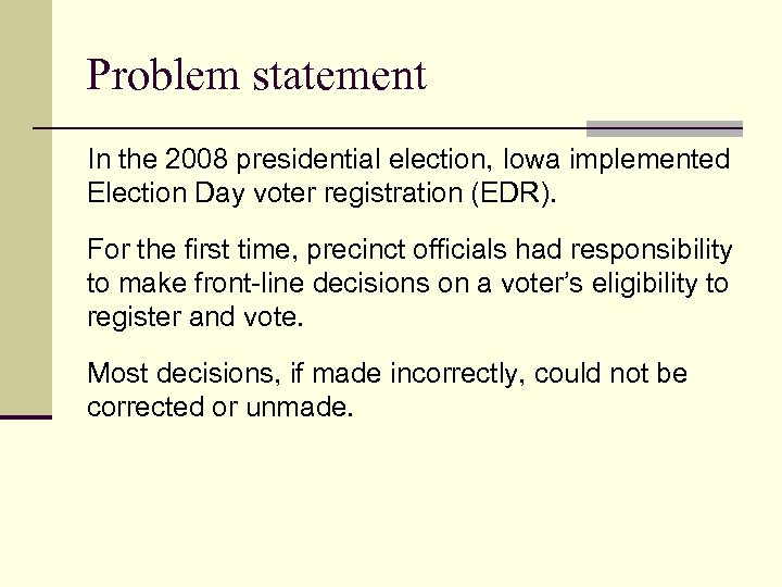 Problem statement In the 2008 presidential election, Iowa implemented Election Day voter registration (EDR).