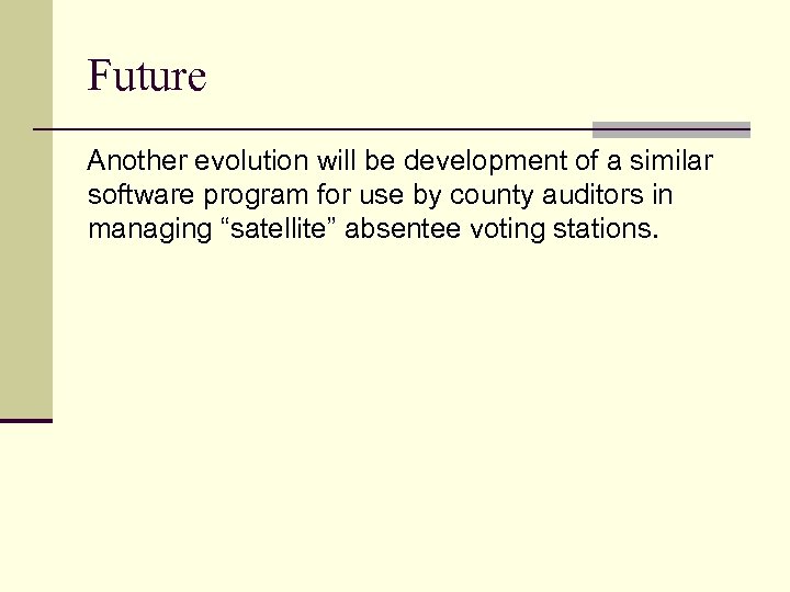 Future Another evolution will be development of a similar software program for use by