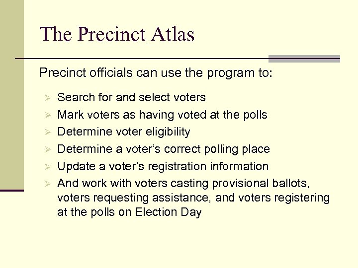 The Precinct Atlas Precinct officials can use the program to: Ø Ø Ø Search