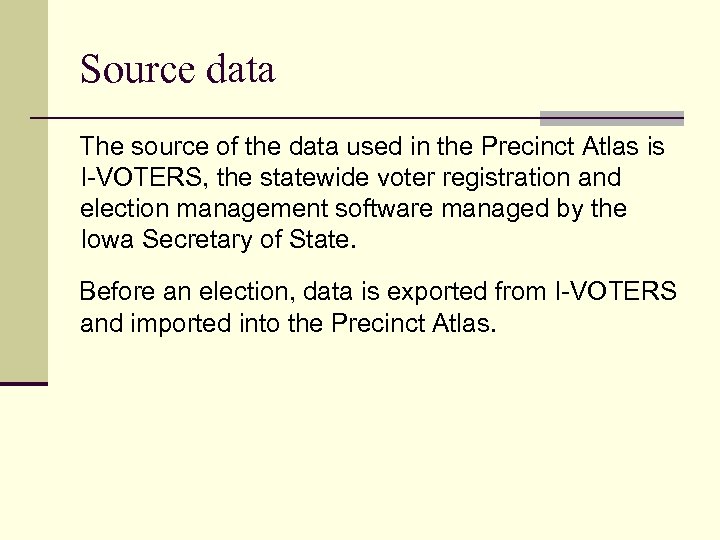 Source data The source of the data used in the Precinct Atlas is I-VOTERS,