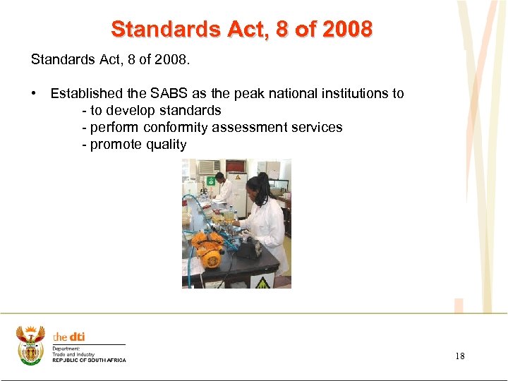 Standards Act, 8 of 2008. • Established the SABS as the peak national institutions