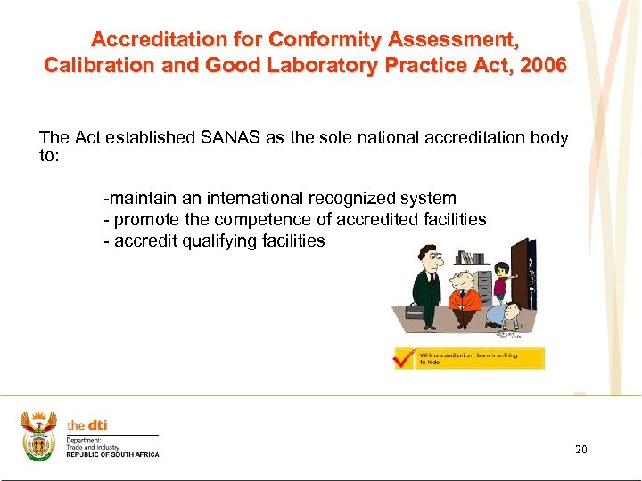 Accreditation for Conformity Assessment, Calibration and Good Laboratory Practice Act, 2006 The Act established