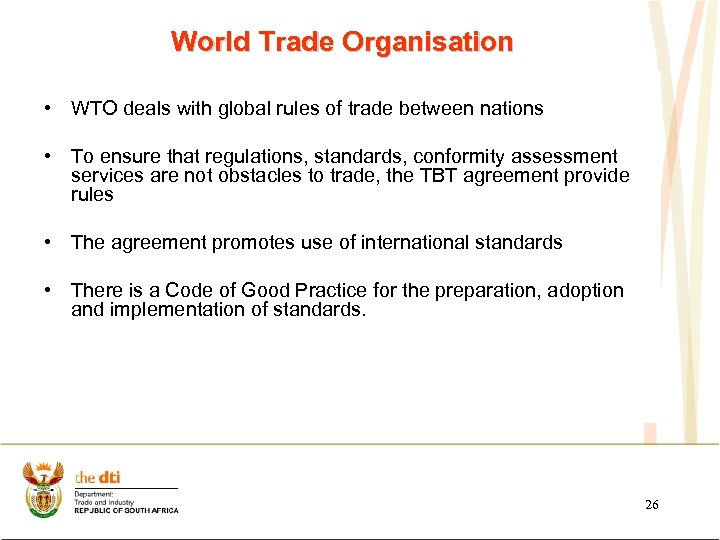 World Trade Organisation • WTO deals with global rules of trade between nations •