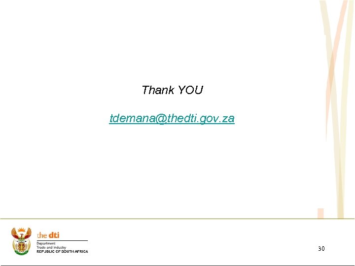 Thank YOU tdemana@thedti. gov. za 30 