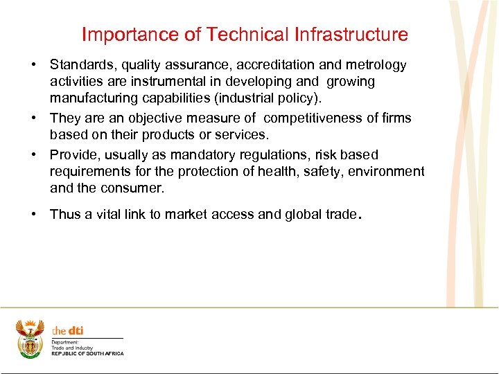 Importance of Technical Infrastructure • Standards, quality assurance, accreditation and metrology activities are instrumental