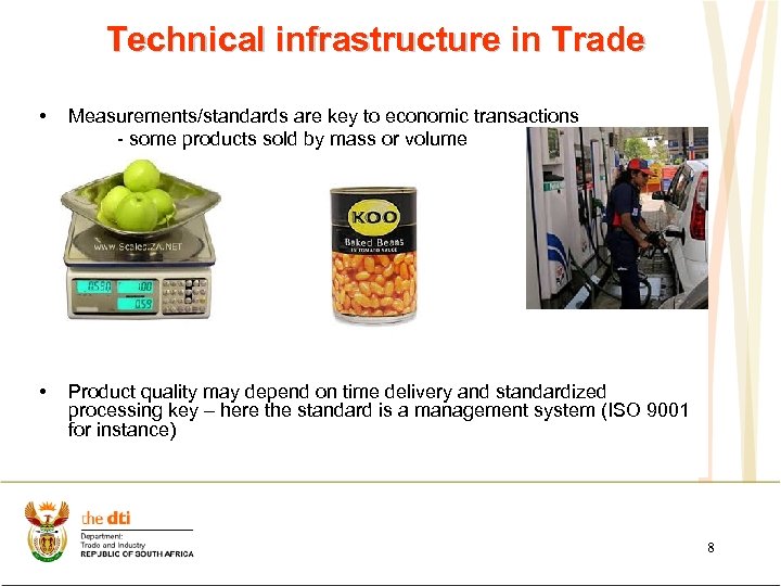 Technical infrastructure in Trade • Measurements/standards are key to economic transactions - some products