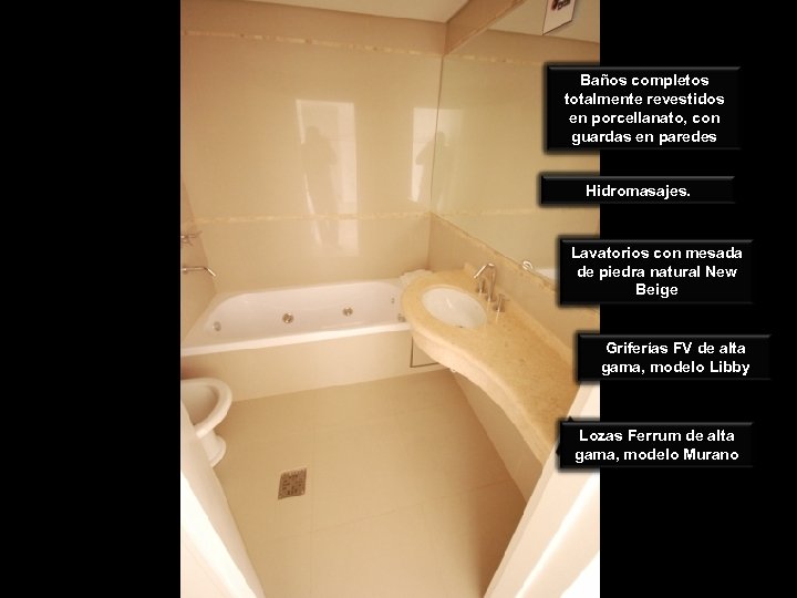 Baños completos totalmente revestidos en porcellanato, con guardas en paredes Hidromasajes. Lavatorios con mesada