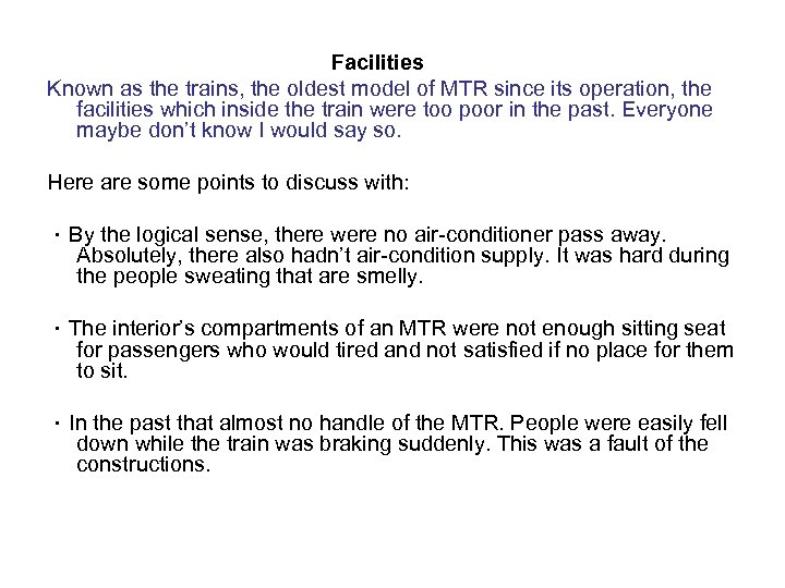  Facilities Known as the trains, the oldest model of MTR since its operation,