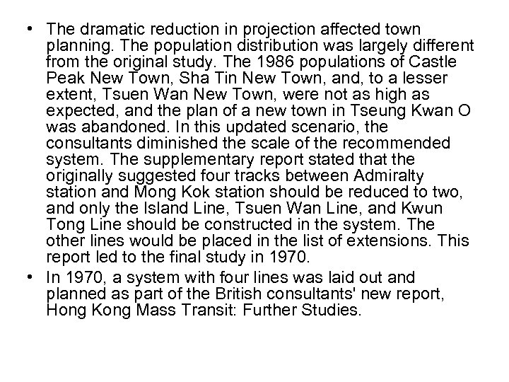  • The dramatic reduction in projection affected town planning. The population distribution was