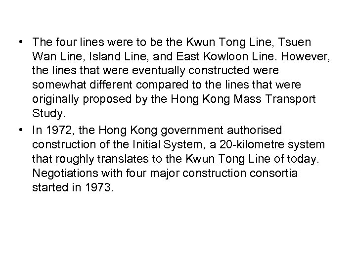  • The four lines were to be the Kwun Tong Line, Tsuen Wan