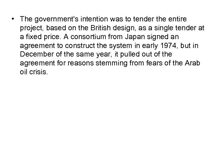  • The government's intention was to tender the entire project, based on the
