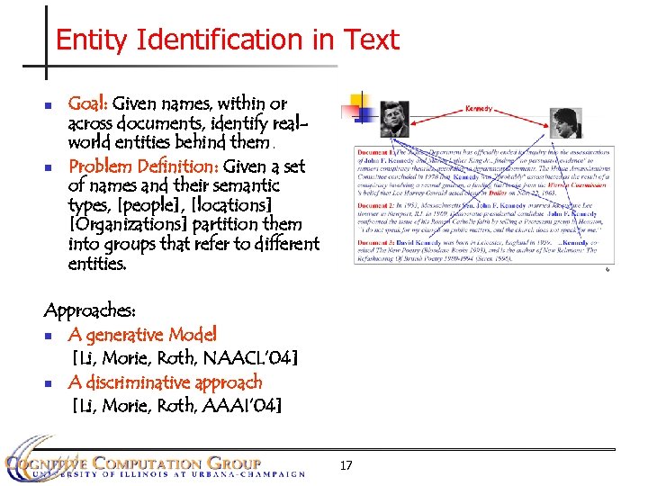 Entity Identification in Text n n Goal: Given names, within or across documents, identify