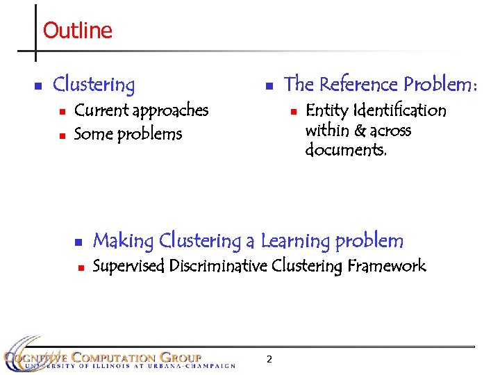 Outline n Clustering n n n Current approaches Some problems n n The Reference