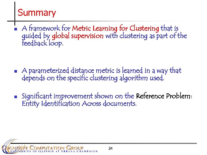 Summary n n n A framework for Metric Learning for Clustering that is guided