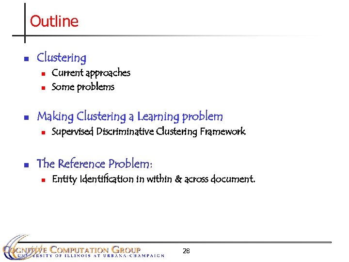 Outline n Clustering n n n Making Clustering a Learning problem n n Current