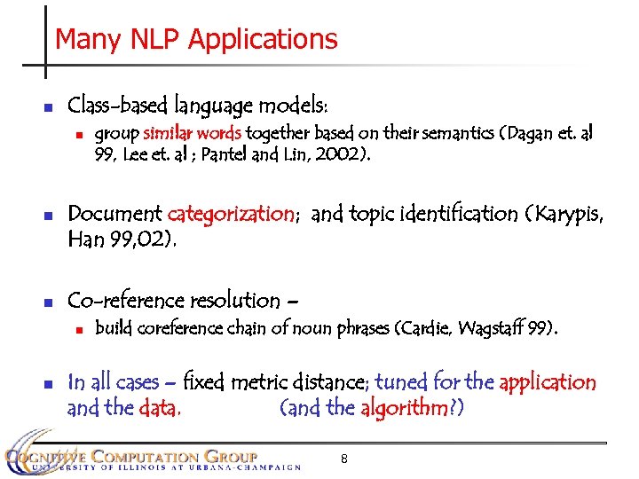 Many NLP Applications n Class-based language models: n n n Document categorization; and topic