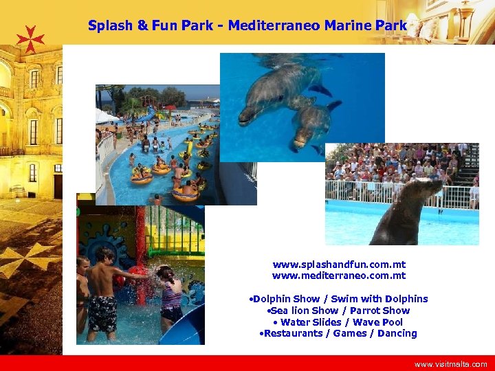 Splash & Fun Park - Mediterraneo Marine Park www. splashandfun. com. mt www. mediterraneo.