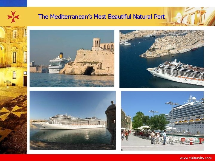 The Mediterranean’s Most Beautiful Natural Port www. visitmalta. com 