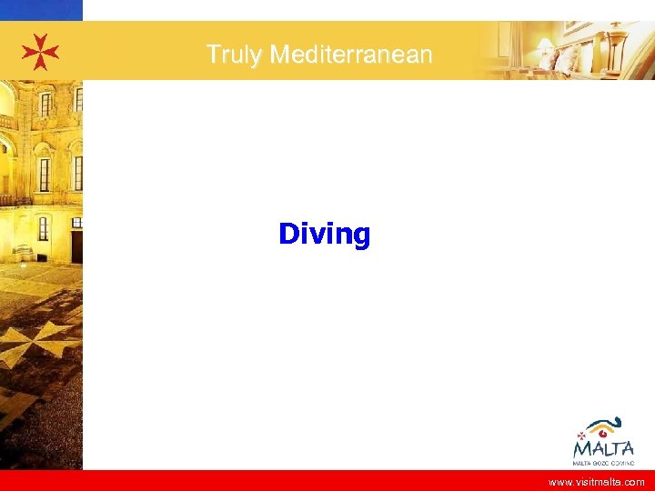 Truly Mediterranean Diving www. visitmalta. com 