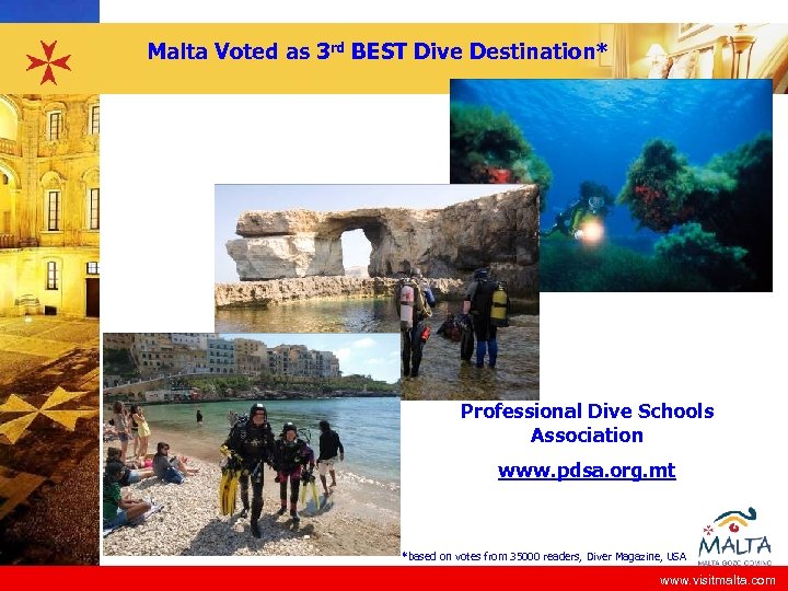 Malta Voted as 3 rd BEST Dive Destination* Professional Dive Schools Association www. pdsa.