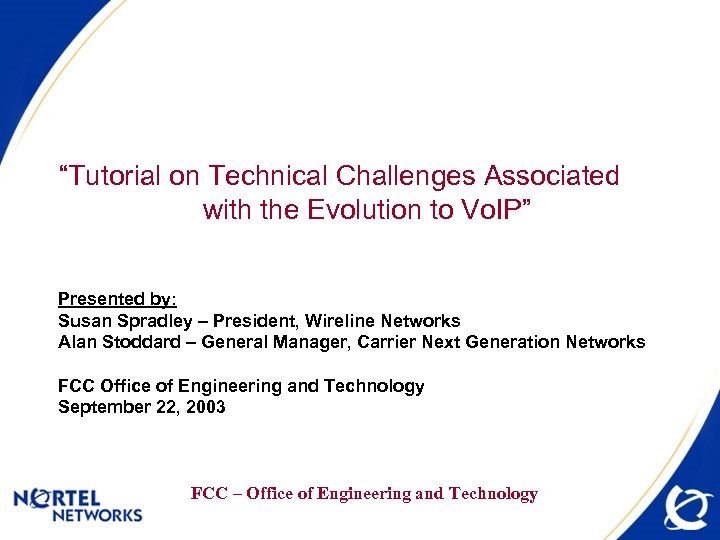 “Tutorial on Technical Challenges Associated with the Evolution to Vo. IP” Presented by: Susan