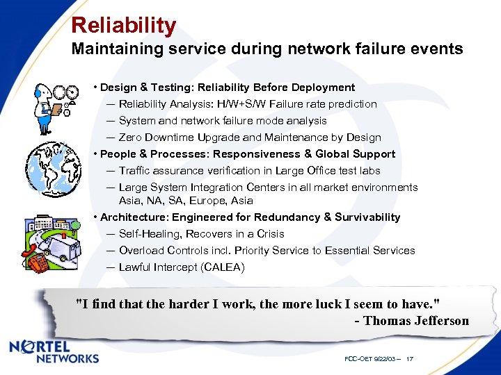 Reliability Maintaining service during network failure events • Design & Testing: Reliability Before Deployment
