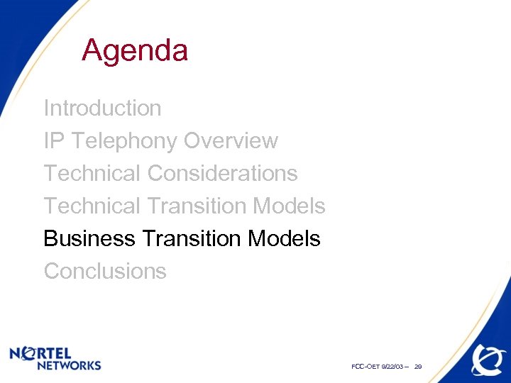 Agenda Introduction IP Telephony Overview Technical Considerations Technical Transition Models Business Transition Models Conclusions