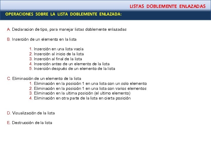 LISTAS DOBLEMENTE ENLAZADAS OPERACIONES SOBRE LA LISTA DOBLEMENTE ENLAZADA: A. Declaracion de tipo, para