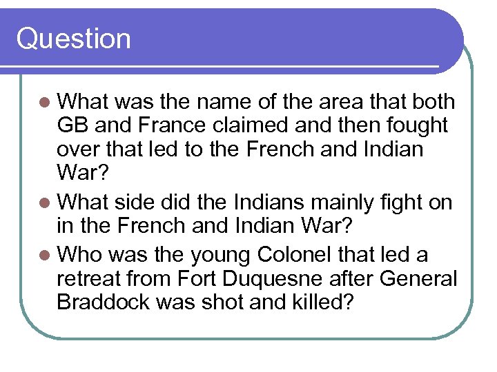 Question l What was the name of the area that both GB and France