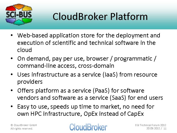 Cloud. Broker Platform • Web-based application store for the deployment and execution of scientific