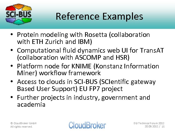 Reference Examples • Protein modeling with Rosetta (collaboration with ETH Zurich and IBM) •